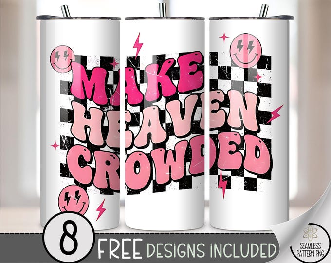 Religious 20 oz tumbler wrap: Make Heaven Crowded Digital Download Sublimation Design for Skinny Tumblers, Playful PNG Files A472