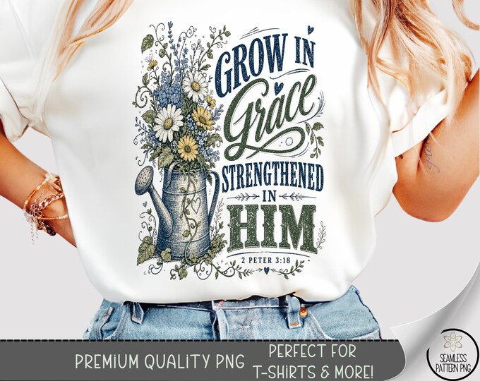 Grow in Grace T-Shirt PNG, Floral Watering Can Sublimation Design, Digital Download, B10387
