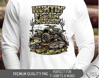 Huntin' Fishin' Muddin' T-shirt PNG, Rugged Outdoorsy Sublimation Design, Rustic Sporty PNG File, ATV Dtf Shirt Graphic, B10024