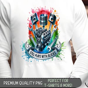 Still Plays With Blocks Shirt PNG, Mechanic Engine Sublimation Design, Funny Car Guy Tee PNG, Piston Wrench Auto Shop Clipart, A345