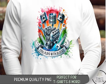 Still Plays With Blocks Shirt PNG, Mechanic Engine Sublimation Design, Funny Car Guy Tee PNG, Piston Wrench Auto Shop Clipart, A345