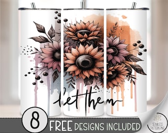 Let Them Sunflower Tumbler Wrap PNG, Watercolor Floral Grunge 20oz Skinny Wrap Sublimation Design, Motivational Inked Flower Cup PNG A243