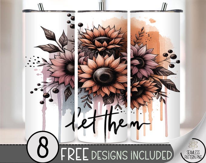 Let Them Sunflower Tumbler Wrap PNG, Watercolor Floral Grunge 20oz Skinny Wrap Sublimation Design, Motivational Inked Flower Cup PNG A243