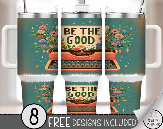 Be The Good 40 oz Tumbler Wrap PNG, Floral Typewriter Sublimation Design, Vintage Inspirational Quote Skinny Wrap, A396