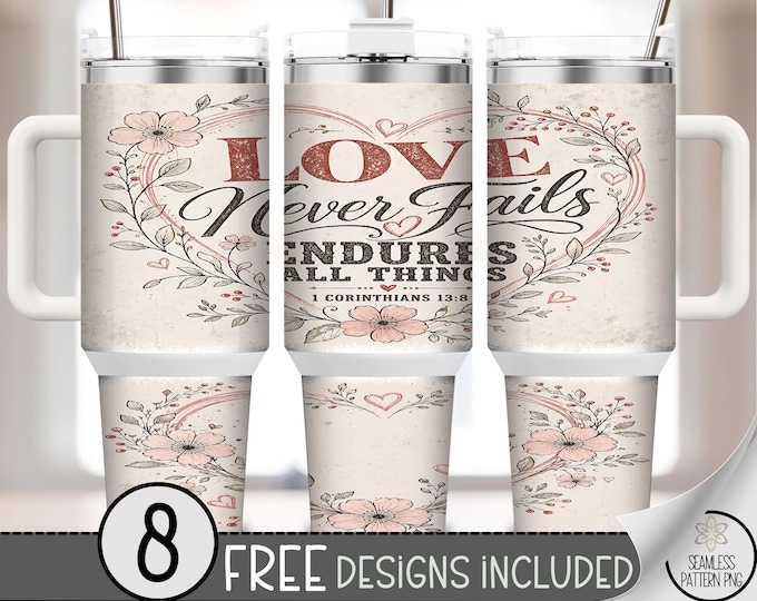 Love Never Fails 40 oz Tumbler Wrap, Romantic Sublimation Design, Inspirational PNG, B10320
