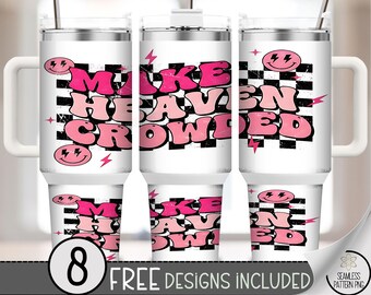 Make Heaven Crowded 40 oz Tumbler Wrap, Happy Sublimation Design, Playful PNG File,Bold Pink Print, Checkered Design, Motivational PNG, A472