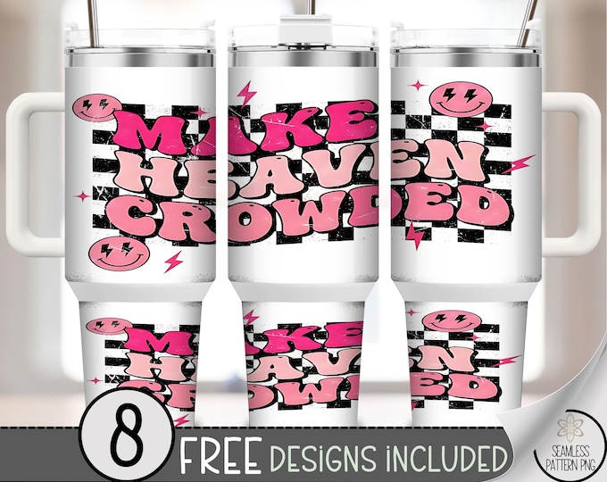 Make Heaven Crowded 40 oz Tumbler Wrap, Happy Sublimation Design, Playful PNG File,Bold Pink Print, Checkered Design, Motivational PNG, A472
