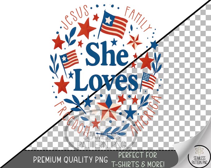 She Loves PNG Sublimation Design, Christian Patriotic Digital File, Faith Family Freedom Stars and Stripes PNG, America Png,4th of July A262
