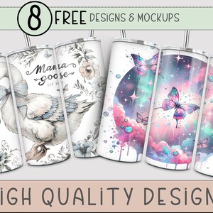 May include: Set of eight sublimation designs for tumblers featuring a variety of themes, including a goose with the text "Mama Goose Est 2015", a floral design, a galaxy with butterflies, and a pink and blue watercolor design.