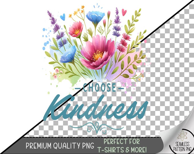 Floral Inspiration T-Shirt Design, Classy Flower PNG, Choose Kindness PNG, Motivational Sublimation Design,Flower Positive Affirmation, A190