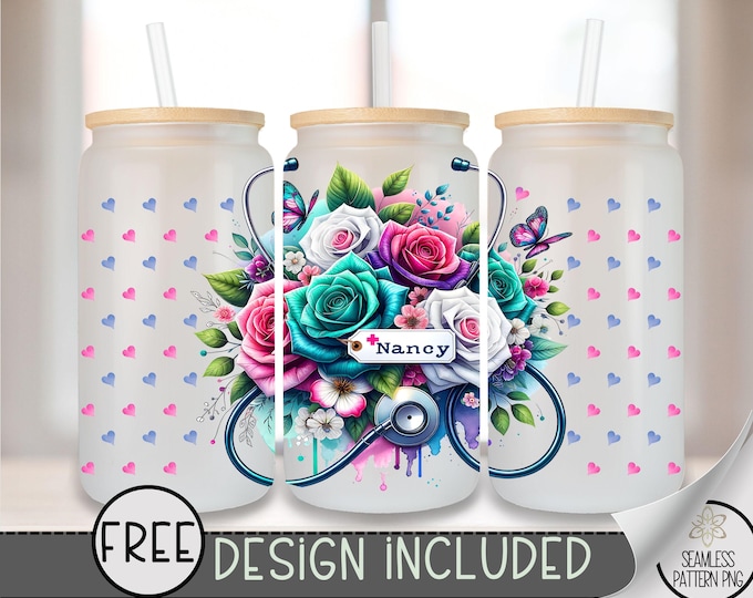 Nurse Libbey Glass Wrap, Personalize Nurse 16 Oz Glass Can Wrap PNG, Floral Nurse Glass Can Sublimation Wrap Design, Add Your Name PNG, A131