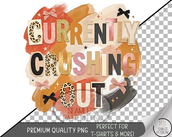 Currently Crushing Out Sublimation Design, Bold Letter UV DTF Graphic, Glamorous Clip Art, Digital Download with Gold & Glitter, B10070