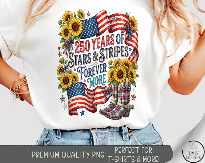 250 Years of Freedom T-shirt PNG, Stars & Stripes Sublimation Design, Americana DTF Shirt Graphic, Country Western TShirt File, B10145