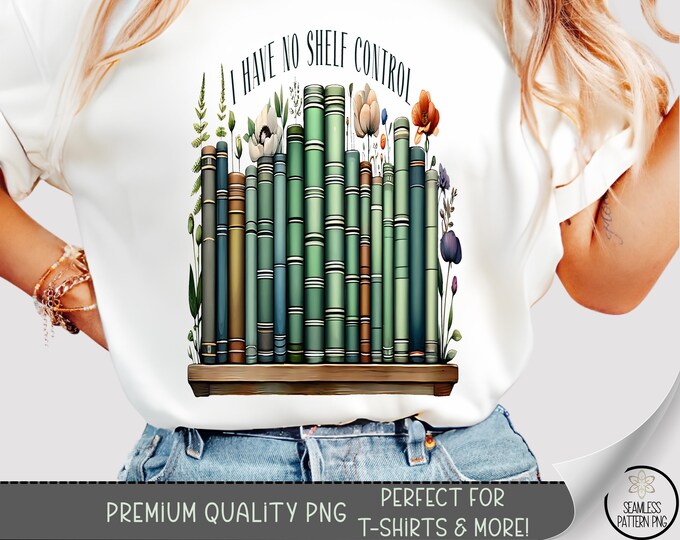 I Have No Shelf Control PNG, Book Lover T-Shirt Design, Cozy Sublimation File, Digital Download, B871