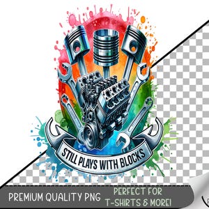 Still Plays With Blocks Sublimation PNG, Funny Mechanic Engine Clipart, Car Builder Graphic, Funny Car Guy PNG, A345
