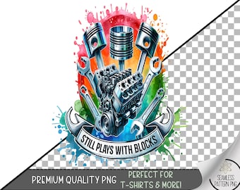 Still Plays With Blocks Sublimation PNG, Funny Mechanic Engine Clipart, Car Builder Graphic, Funny Car Guy PNG, A345