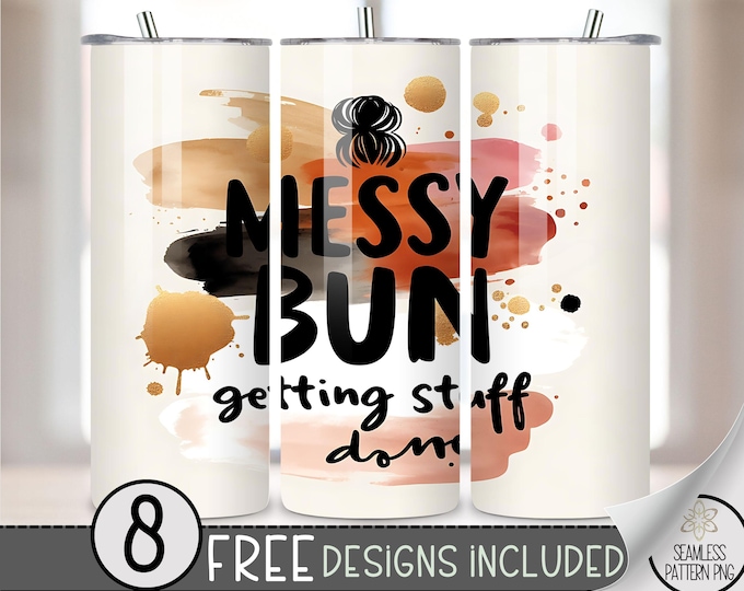Messy Bun Mom Tumbler Wrap, Boho 20 oz Skinny Tumbler Sublimation Design Getting stuff Done Instant Digital Download, Funny Neutral Wrap