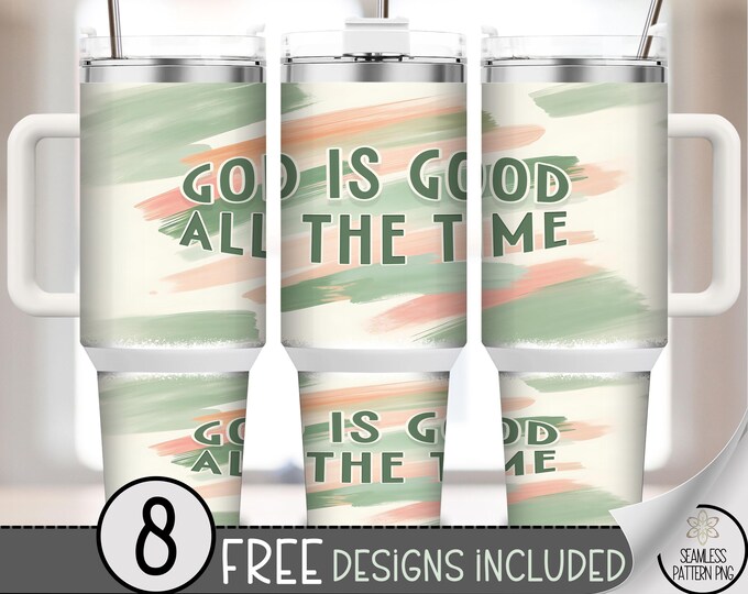 God Is Good All The Time 40 oz tumbler wrap, Christian Sublimation, Inspirational Faith PNG Files, Rustic 40oz Tumbler Design A639