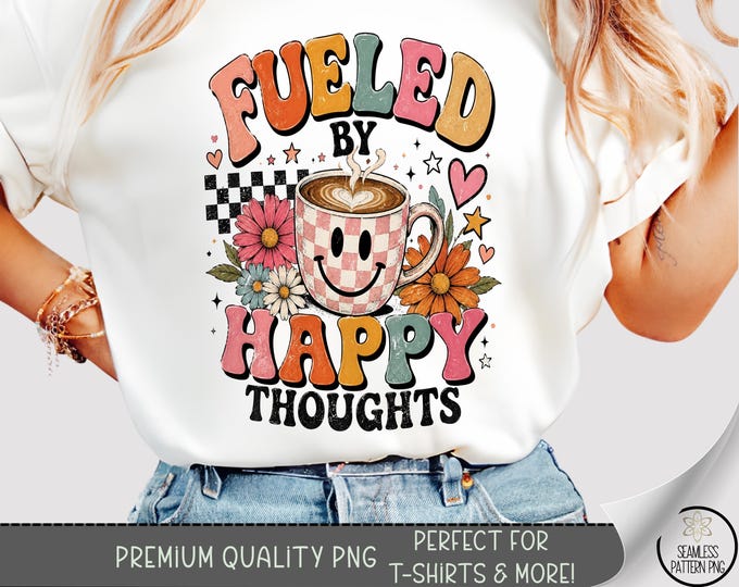 Retro Coffee T-shirt PNG, Fueled By Happy Thoughts Sublimation Design, Digital Download, B10482