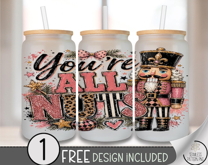 Christmas Glass Can Wrap, You're All Nuts 16oz Tumbler Sublimation Design PNG, Digital Download, B10493
