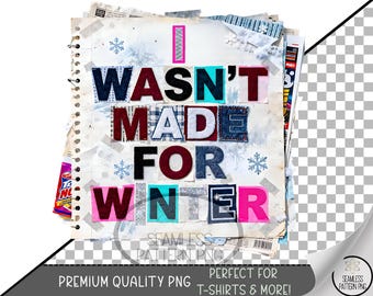 I Wasn't Made For Winter Sublimation Design, Faux Scrapbook UV DTF, Digital Download PNG, B851
