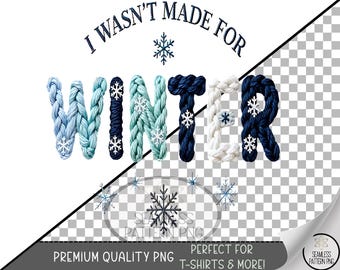 I Wasn't Made For Winter Png, Faux Yarn UV DTF Graphic, Faux Embroidery Sublimation Design Digital Download, Cute Snowflake, B850