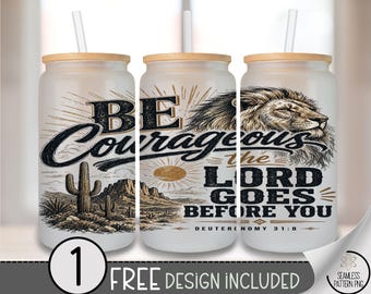 Inspirational Glass Can Wrap, Courageous Scripture 16oz Tumbler Sublimation Design, Rustic Western PNG File, Digital Download, B10302