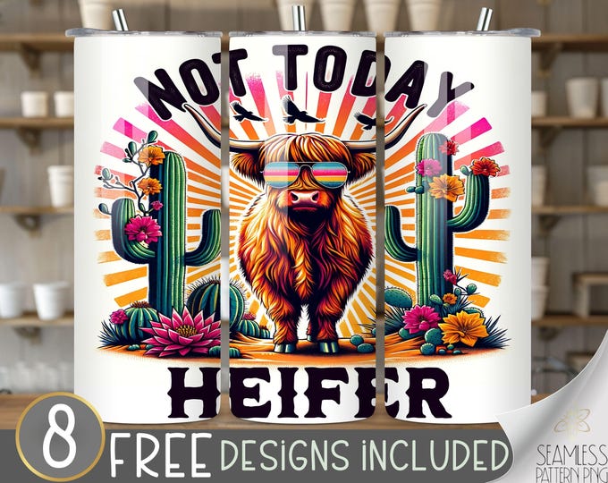Cute Highland Cow Tumbler Wrap, Not Today Heifer 20Oz Skinny Tumbler Wrap PNG, Funny Highland Cow Tumbler Sublimation Design, Desert Cow