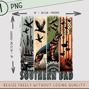 May include: A vertical design featuring a German Shepherd with an American flag pattern, ducks, bullets, and a truck. The text "SOUTHERN DAD" is at the bottom. The image is 15 inches wide and 18 inches tall.