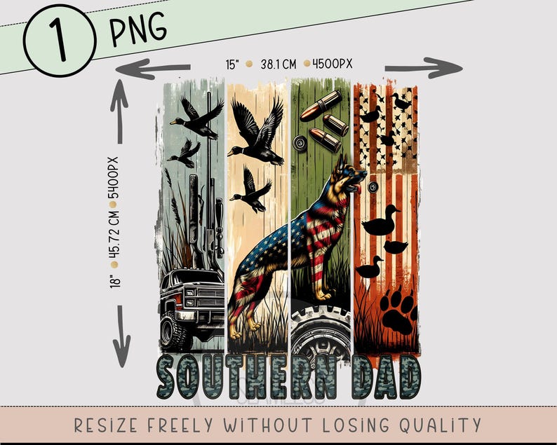 May include: A vertical design featuring a German Shepherd with an American flag pattern, ducks, bullets, and a truck. The text "SOUTHERN DAD" is at the bottom. The image is 15 inches wide and 18 inches tall.