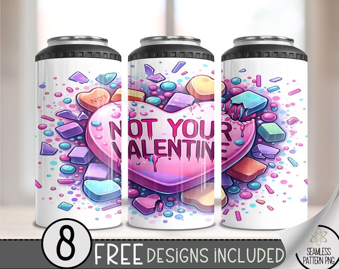 Anti Valentine 4 in 1 Can Cooler Wrap, Anti Valentine's Day 4in1 Tumbler PNG, Not Your Valentine 16 Oz Can Cooler Sublimation Design