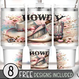 May include: White tumbler featuring a cowboy theme. The design includes a cowboy hat, boots, and the word "HOWDY". The design also features pink hearts, flowers, and a horseshoe. The bottom of the tumbler has the text "8 FREE DESIGNS INCLUDED".