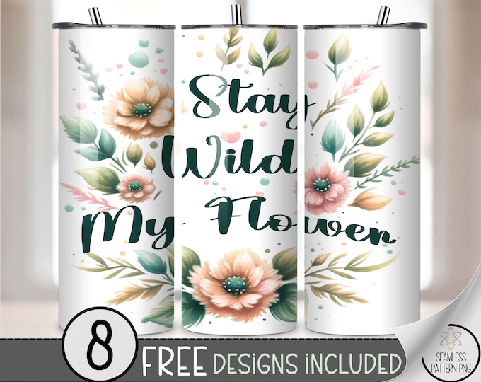 20oz Tumbler Wrap Stay Wild My Flower, Boho Floral PNG, Soft Pastel Watercolor Sublimation Design, Inspirational Skinny Wrap, A387