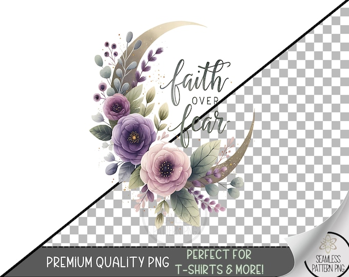 Faith Over Fear Floral Printable Design, Purple Flowers Crescent Moon Sublimation PNG, Inspirational Clip Art, T-Shirt Graphic Design A412