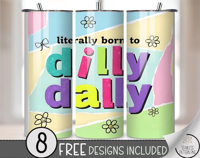 Born To Dilly Dally 20 oz tumbler wrap: Retro Y2K Seamless Sublimation Design for Skinny Tumblers, Cheerful PNG Files A494