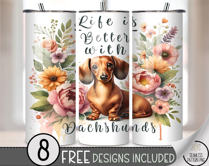 Dachshund 20 oz Tumbler Wrap PNG, Life Is Better With Dogs Sublimation Design, Floral Wiener Dog Skinny Tumbler Wrap for Pet Lovers A264