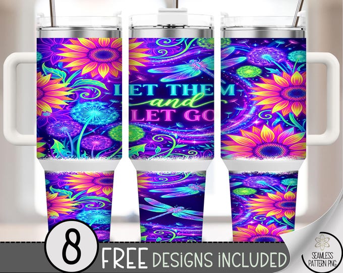 Inspirational Sunflower 40oz Tumbler Wrap, Let Them Go Sublimation Design, Digital Download, B10487