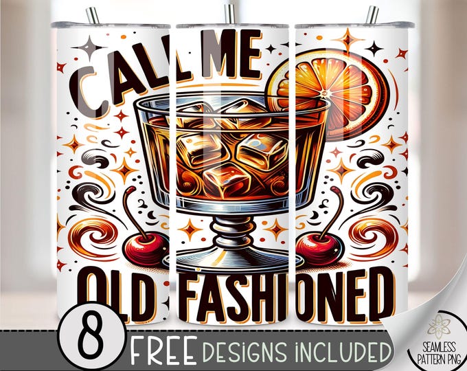 Call Me Old Fashioned Tumbler Wrap, Men's 20oz Skinny Tumbler Sublimation Design,Father's Day Tumbler Wrap File PNG,Old Fashion Drinker Wrap
