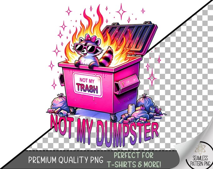 Dumpster Fire Raccoon Sublimation Design File, Not My Trash Funny Clipart, Meme Art Design, Trash Panda PNG, Funny Raccoon Clipart, A348