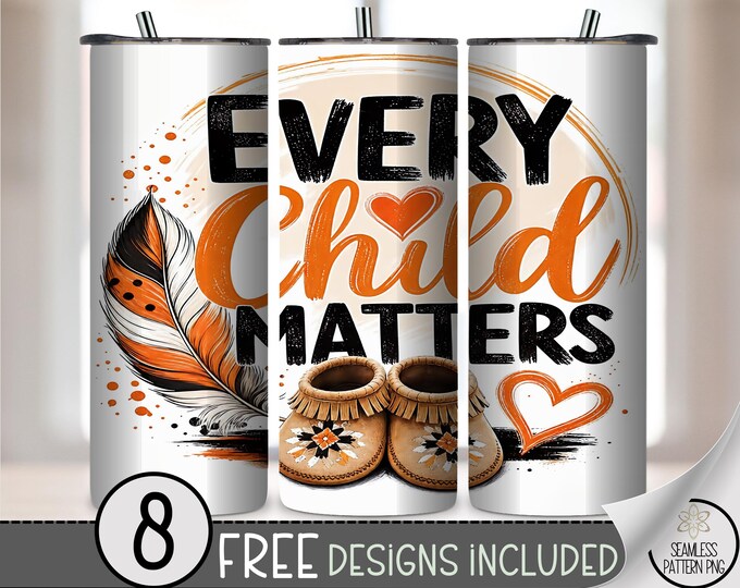 Every Child Matters 20oz Tumbler Wrap, Meaningful Sublimation Design, Digital Download, B10536