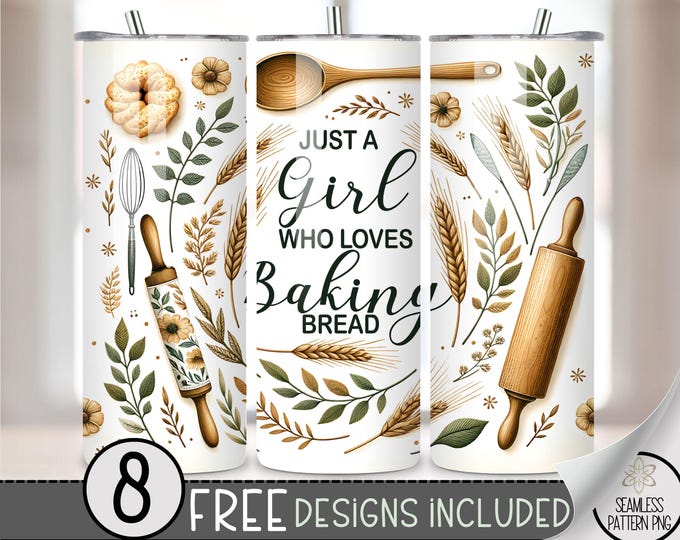 Just A Girl Who Loves Baking Tumbler Wrap, Bread Baker 20oz Skinny Tumbler Design,Baking Tumbler Wrap,Cute Tumbler Sublimation,Sourdough A70