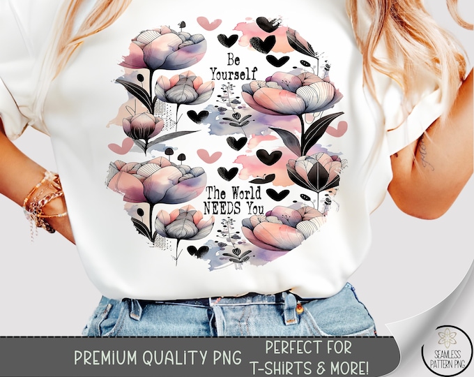 Inspirational Flower Quote PNG for T-Shirts, The World Needs You Mental Health Shirt Design, Watercolor Bloom Clipart for Apparel A282