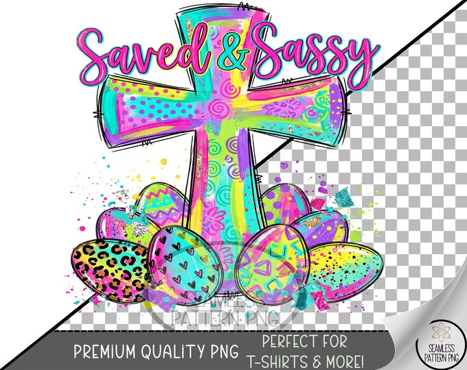Easter PNG - UV DTF Sublimation Design, Festive Faith Clip Art, Saved & Sassy, Digital Download, B896