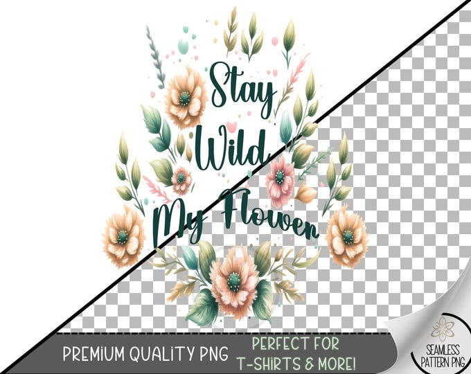 Stay Wild My Flower Boho Floral Sublimation PNG, Pastel Wildflower Clipart, Country Western Chic Design for Apparel and Crafts, A387