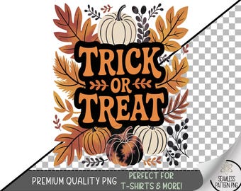 Trick or Treat PNG, Fall Pumpkin Sublimation Design, Halloween Floral Quote Clipart, Rustic Autumn Leaves Sublimation PNG for Shirts, A362