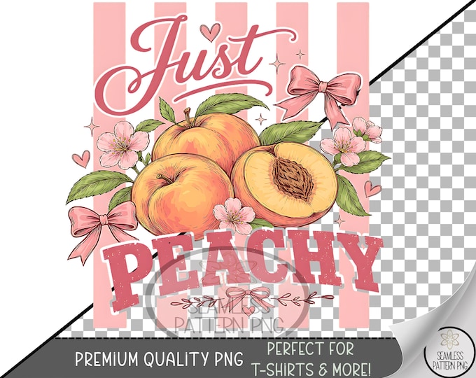 Just Peachy Sublimation Design, Funny Fruit UV DTF Graphic, Peachy Clip Art, Digital Download, B10211