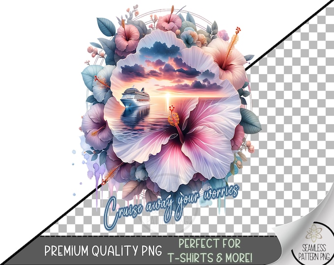 Cruise Away Your Worries Sublimation PNG, Tropical Hibiscus Cruise Ship Scene with Sunset Ocean Vibes, Beach Floral Art for Summer, A338