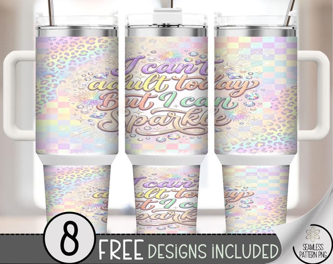 I Can't Adult Today, 40 Oz Tumbler Wrap, Cute Glittery Sublimation Design, Digital Download, B10108