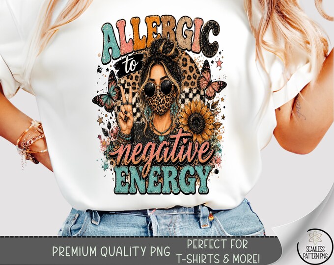 Allergic to Negative Energy T-shirt PNG, Boho Woman Sublimation Design , Digital Download, B10463