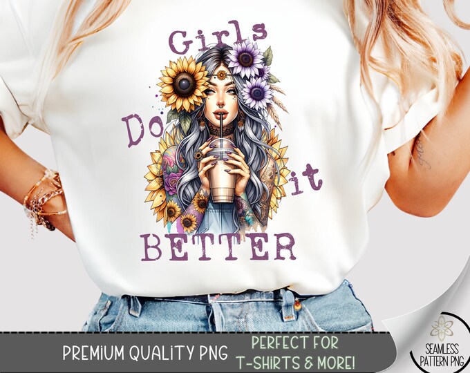 Girls Do It Better T-Shirt Sublimation PNG, Sunflower Coffee Girl with Tattoos, Empowering Boho Quote Shirt Design for Sublimation, A378